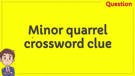 quarrel crossword clue|Minor quarrel NYT Crossword Clue